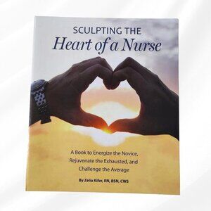 Sculpting the Heart of a Nurse Inspirational Nursing Book